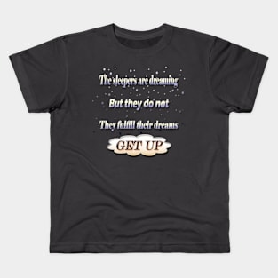 The sleepers are dreaming But they do not They fulfill their dreams Kids T-Shirt